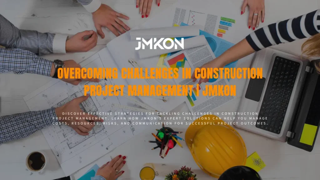 Overcoming Challenges in Construction Project Management